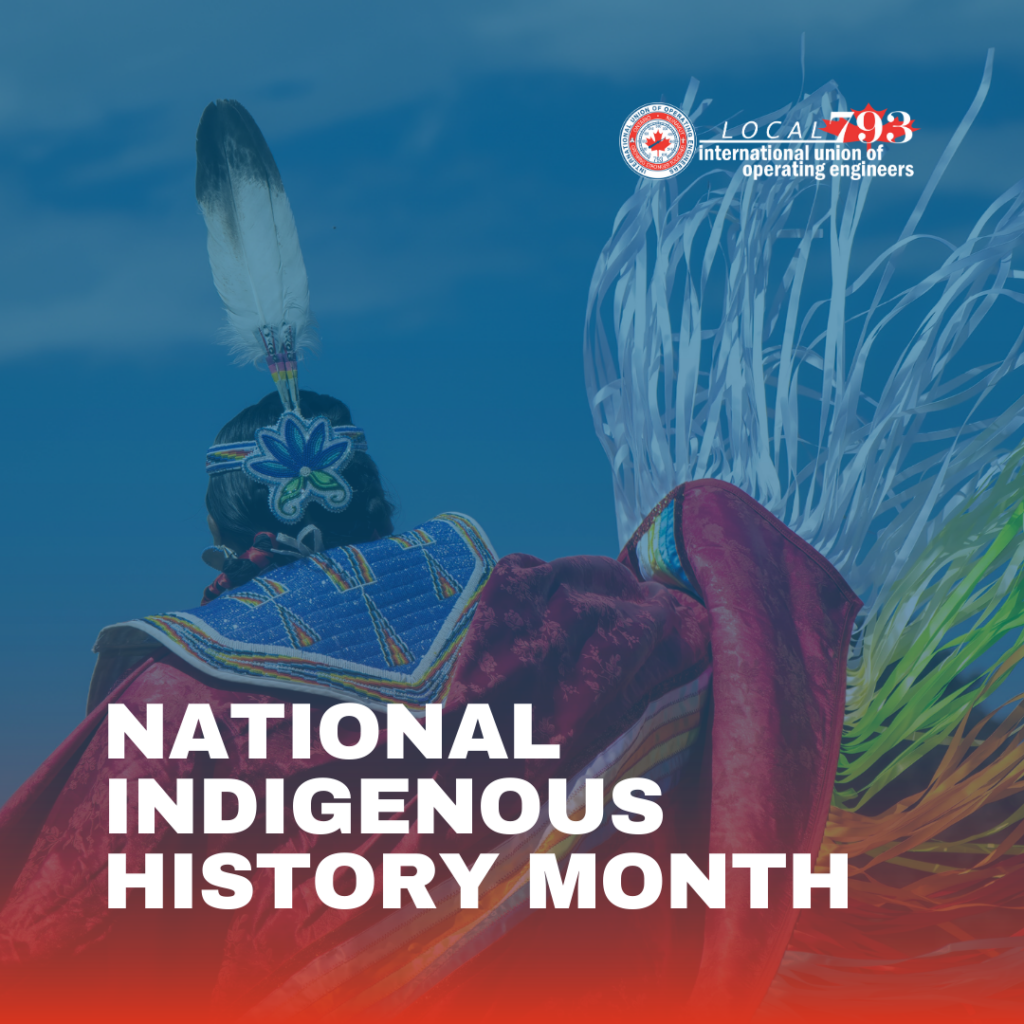 Indigenous person in traditional ceremony clothes with 'National Indigenous History Month" written across it and Local 793 logo